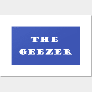 THE Geezer Posters and Art